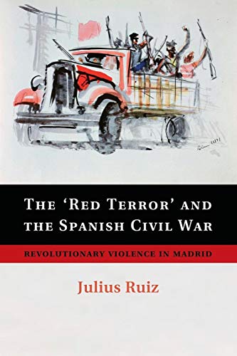The 'Red Terror' and the Spanish Civil War: Revolutionary Violence In Madrid von Cambridge University Press