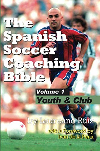 The Spanish Soccer Coaching Bible - Youth and Club