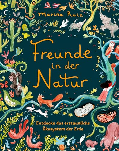Freunde in der Natur: Entdecke das erstaunliche Ökosystem der Erde von Laurence King
