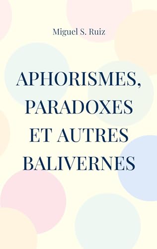 Aphorismes, paradoxes et autres balivernes von BoD – Books on Demand – Frankreich