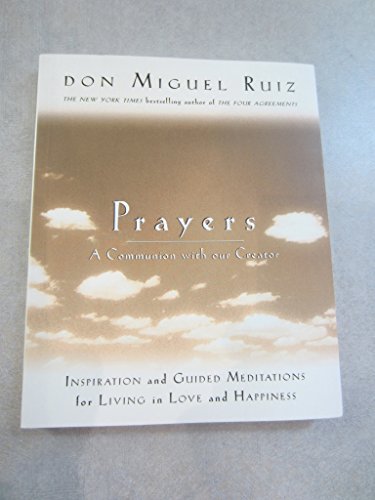 Prayers: A Communion With Our Creator : Inspiration and Guided Meditations for Living in Love and Happiness