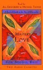 The Mastery of Love: A Practical Guide to the Art of Relationship The Mastery of Love: A Practical Guide to the Art of Relationship