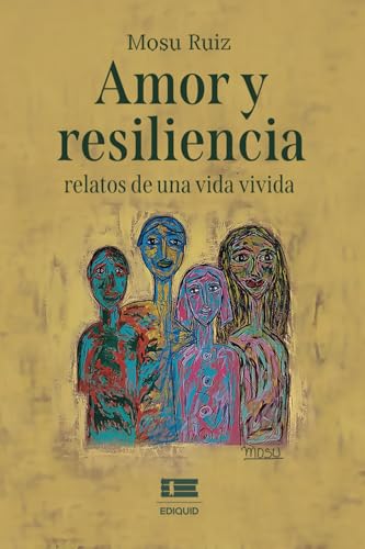 Amor y resiliencia: relatos de una vida vivida von Ediquid