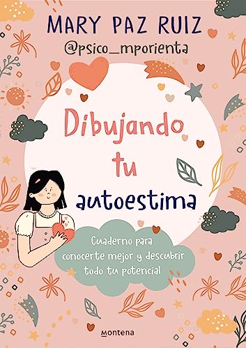 Dibujando tu autoestima: Cuaderno para conocerte mejor y descubrir todo tu potencial (Montena) von MONTENA