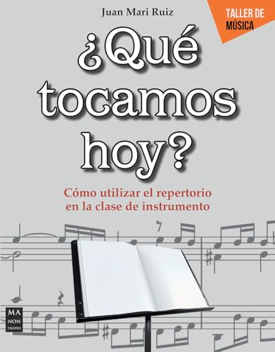 ¿Qué tocamos hoy?: Cómo utilizar el repertorio en la clase de instrumento (Taller de música/ Music Workshop) von Ma Non Troppo