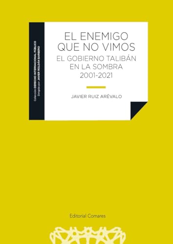 El enemigo que no vimos: El gobierno talibán en la sombra 2001-2021 El enemigo que no vimos: El gobierno talibán en la sombra 2001-2021 von Editorial Comares