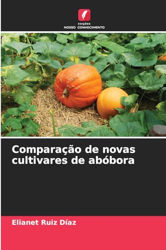 Comparação de novas cultivares de abóbora von Edições Nosso Conhecimento