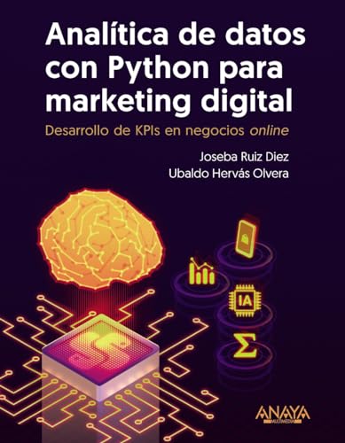 Analítica de datos con Python para marketing digital: Desarrollo de KPIs en negocios online (TÍTULOS ESPECIALES) von ANAYA MULTIMEDIA