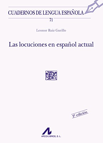 Las locuciones en español actual (P cuadrado) (Cuadernos de lengua española, Band 71)