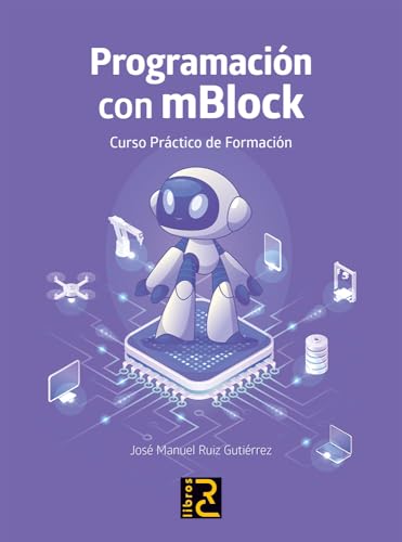 PROGRAMACIÓN CON MBLOCK. Curso práctico de formación von RC Libros