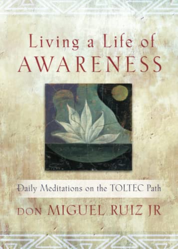 Living a Life of Awareness: Daily Meditations on the Toltec Path Living a Life of Awareness: Daily Meditations on the Toltec Path von Hay House UK