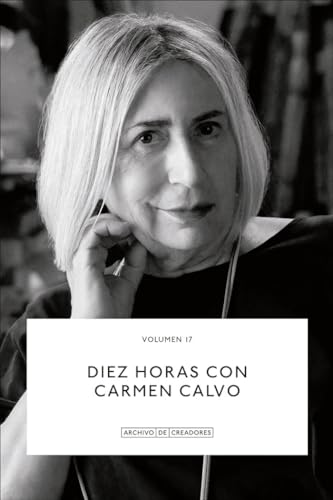 Diez horas con Carmen Calvo. (Archivo de creadores., Band 17) von La Fábrica Editorial