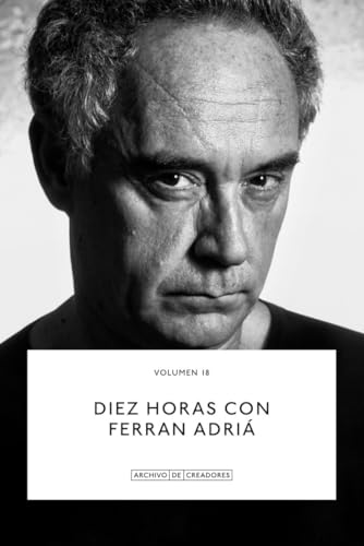 Diez horas con Ferran Adrià (Archivo de creadores., Band 18) von La Fábrica Editorial