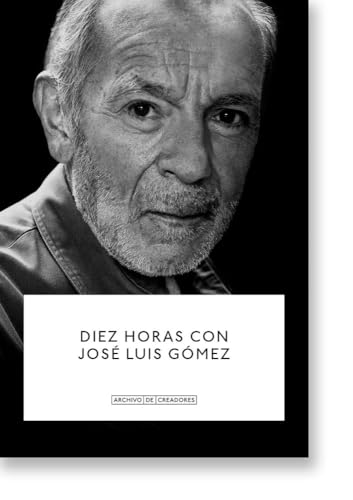 Diez horas con José Luis Gómez. (Archivo de creadores.) von La Fábrica Editorial