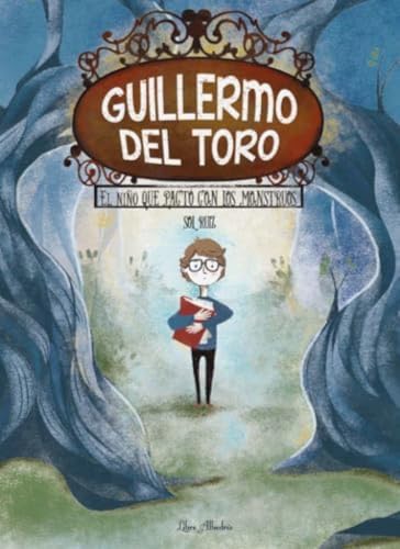 Guillermo del Toro: el niño que pactó con los monstruos von Editorial Libre Albedrío