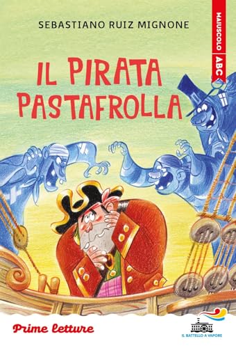 Il pirata Pastafrolla. Stampatello maiuscolo. Ediz. a colori (Il battello a vapore. Prime letture) von Piemme