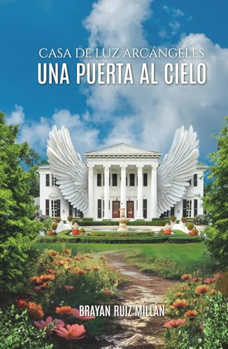Casa de Luz Arcángeles: Una puerta al cielo Casa de Luz Arcángeles: Una puerta al cielo von Hola Publishing Internacional