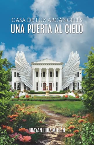 Casa de Luz Arcángeles: Una puerta al cielo Casa de Luz Arcángeles: Una puerta al cielo von Hola Publishing Internacional