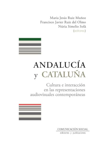 Andalucía y Cataluña: Cultura e interacción en las representaciones audiovisuales contemporáneas (Contextos, Band 47) von Comunicación Social Ediciones y Publicaciones