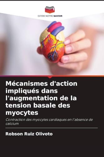 Mécanismes d'action impliqués dans l'augmentation de la tension basale des myocytes: Contraction des myocytes cardiaques en l'absence de calcium Mécanismes d'action impliqués dans l'augmentation de la tension basale des myocytes: Contraction des myocytes cardiaques en l'absence de calcium