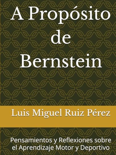 A Propósito de Bernstein: Pensamientos y Reflexiones sobre el Aprendizaje Motor y Deportivo von Independently published