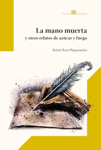 La mano muerta y otros relatos de azúcar y fuego (Narrativa, Band 11) von Villa de Indianos