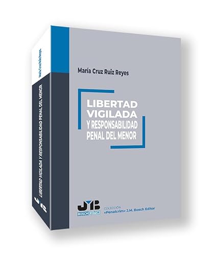 Libertad vigilada y responsabilidad penal del menor (Colección "Penalcrim" J.M. Bosch Editor, Band 30) von J.M. BOSCH EDITOR