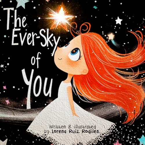 The Ever-Sky of You: A book to awaken that your true self-WORTH comes from living authentically—you are infinitely lovable, valuable, and worthy just ... self-love, awareness, positive thinking.