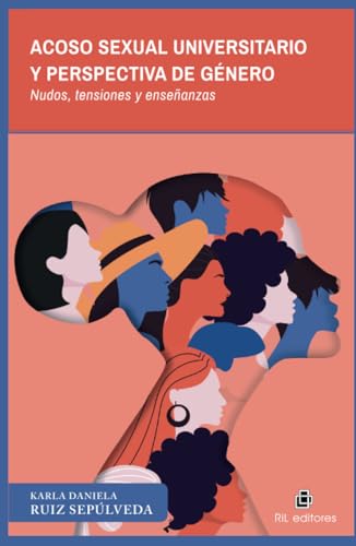 Acoso sexual universitario y perspectiva de género. Nudos, tensiones y enseñanzas Acoso sexual universitario y perspectiva de género. Nudos, tensiones y enseñanzas von RIL Editores