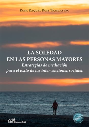 La soledad en las personas mayores: Estrategias de mediación para el éxito de las intervenciones sociales von Editorial Dykinson, S.L.