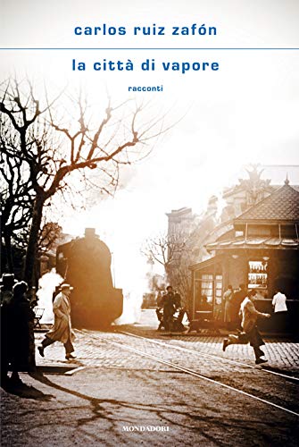 La città di vapore (Scrittori italiani e stranieri) von Mondadori