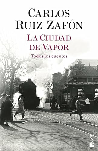 La ciudad de vapor: Todos los cuentos (Biblioteca Carlos Ruiz Zafón)