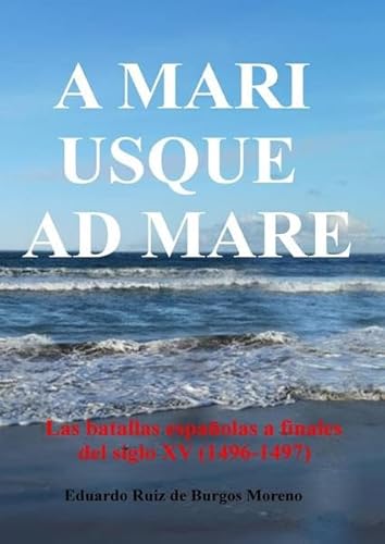 A MARI USQUE AD MARE Las batallas españolas a finales del siglo XV (1496-1497)