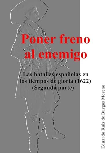 Poner freno al enemigo: Las batallas españolas en 1622 (Segunda parte) von epubli