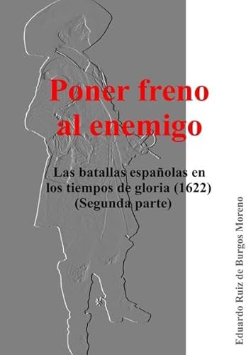 Poner freno al enemigo: Las batallas españolas en 1622 (Segunda parte)