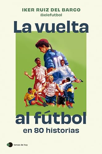 La vuelta al fútbol en 80 historias (Voces de hoy) von Ediciones Temas de Hoy