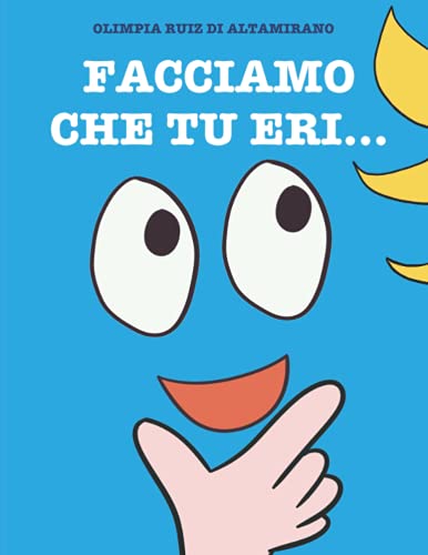 Facciamo che tu eri...: Gioca con questo libro... È divertente! (Libri interattivi) von Independently published