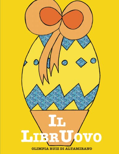 Il LibrUovo: Un uovo di Pasqua originale... il regalo perfetto! (Libri interattivi) von CreateSpace Independent Publishing Platform