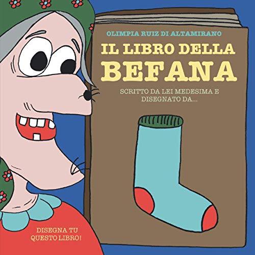 Il libro della Befana: Scritto da lei medesima e disegnato da...