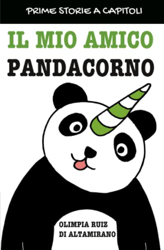 Il mio amico pandacorno: Una divertente storia di amicizia interplanetaria (Prime storie a capitoli)