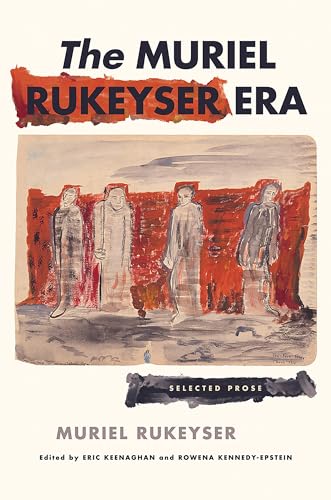 The Muriel Rukeyser Era: Selected Prose