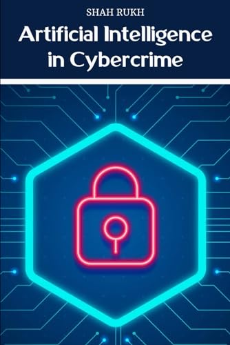 Artificial Intelligence in Cybercrime (AI Knowledge Books For Kids & Teens)