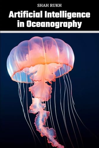 Artificial Intelligence in Oceanography (AI Knowledge Books For Kids & Teens) von Independently published