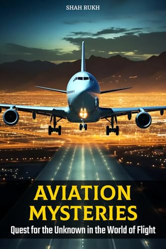 Aviation Mysteries: Quest for the Unknown in the World of Flight (Learning Books For Kids & Teens) von Independently published