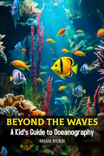 Beyond the Waves: A Kid's Guide to Oceanography (Knowledge Books For Kids) von Independently published