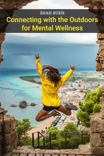 Connecting with the Outdoors for Mental Wellness von Independently published
