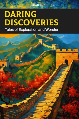Daring Discoveries: Tales of Exploration and Wonder (Knowledge Books For Kids)