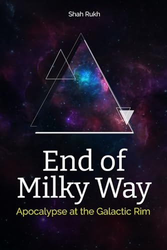End of Milky Way: Apocalypse at the Galactic Rim (Sci-Tech Knowledge Books For Kids & Teens) von Independently published