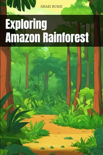 Exploring Amazon Rainforest (Learning Books For Kids & Teens) von Independently published