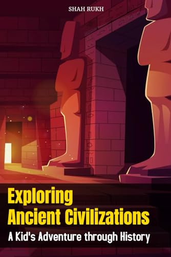 Exploring Ancient Civilizations: A Kid's Adventure through History (Historical Books For Kids & Teens) von Independently published